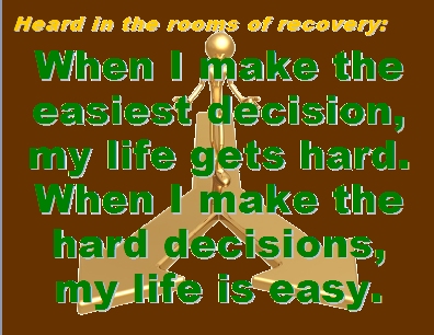When I makie the easiest decision, my life gets hard. When I make the hard decisions, my lfe is easy. #HardLife #EasyLife #Recovery